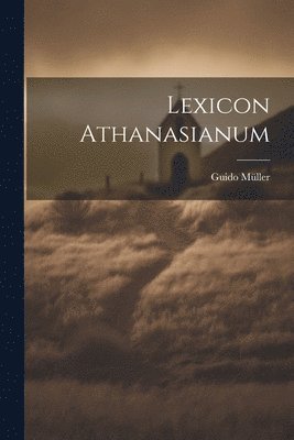 Guido 1866- Müller, Guido Müller - Lexicon Athanasianum, Häftad