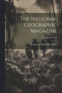 bokomslag National Geographic Magazine; v. 28 July-Dec 1915