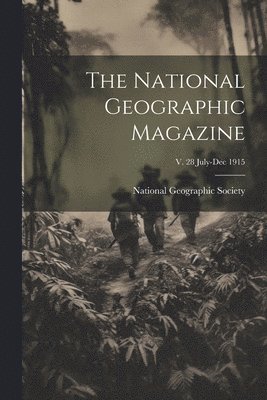 bokomslag National Geographic Magazine; v. 28 July-Dec 1915