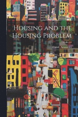 Housing and the Housing Problem 1