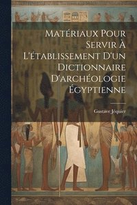 bokomslag Matriaux pour servir  l'tablissement d'un dictionnaire d'archologie gyptienne