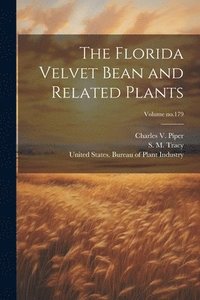 bokomslag Florida Velvet Bean and Related Plants; Volume no.179
