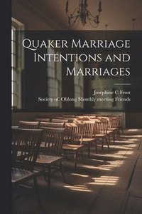 bokomslag Quaker Marriage Intentions and Marriages