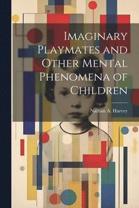 bokomslag Imaginary Playmates and Other Mental Phenomena of Children