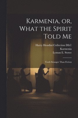 Karmenia, or, What the Spirit Told Me 1