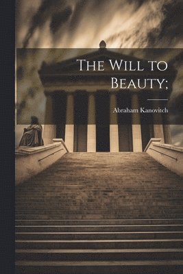 Will to Beauty;