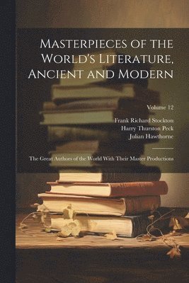 bokomslag Masterpieces of the World's Literature, Ancient and Modern