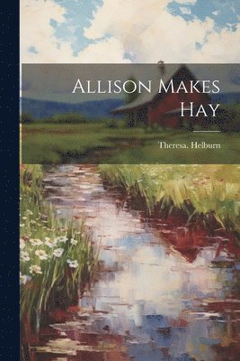 Allison Makes Hay 1