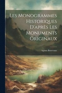 bokomslag Les monogrammes historiques d'aprs les monuments originaux