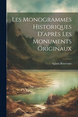 Les monogrammes historiques d'aprs les monuments originaux 1