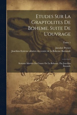 Etudes sur la graptolites de Boheme. Suite de l'ouvrage