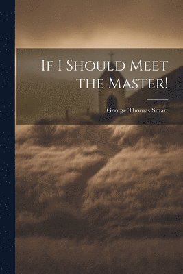 If I Should Meet the Master! 1