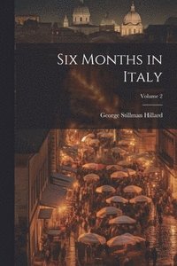 bokomslag Six Months in Italy; Volume 2