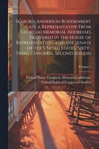 bokomslag Seaborn Anderson Roddenbery (late a Representative From Georgia) Memorial Addresses Delivered in the House of Representatives and the Senate of the United States, Sixty-third Congress, Second