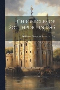 bokomslag Chronicles of Southport in 1845