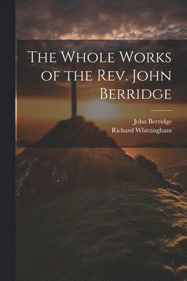 bokomslag Whole Works of the Rev. John Berridge