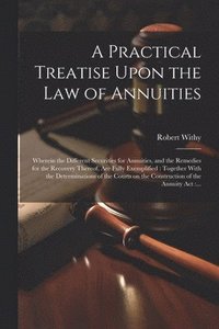 bokomslag A Practical Treatise Upon the Law of Annuities