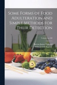 bokomslag Some Forms of Food Adulteration and Simple Methods for Their Detection; Volume no.100