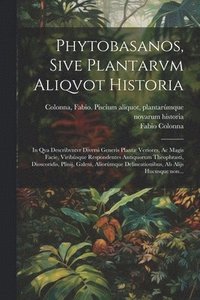 bokomslag Phytobasanos, sive plantarvm aliqvot historia