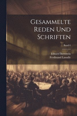 Ferdinand 1825-1864 Lassalle, Eduard 1850-1932 Bernstein - Gesammelte Reden und Schriften; Band 6, Häftad