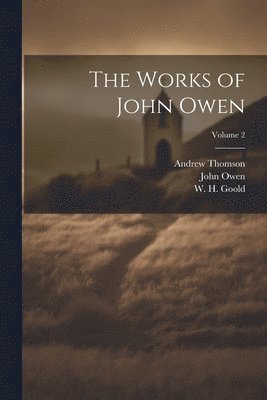 The Works of John Owen; Volume 2 1