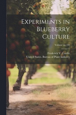 Experiments in Blueberry Culture; Volume no.193 1