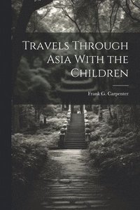 bokomslag Travels Through Asia With the Children