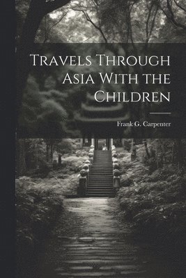 Travels Through Asia With the Children 1