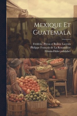 bokomslag Mexique et Guatemala