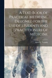 bokomslag Text-book of Practical Medicine, Designed for the Use of Students and Practitioners of Medicine