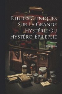 bokomslag tudes cliniques sur la grande hystrie ou hystro-pilepsie