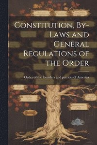 bokomslag Constitution, By-laws and General Regulations of the Order