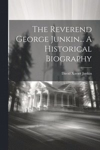 bokomslag Reverend George Junkin... A Historical Biography
