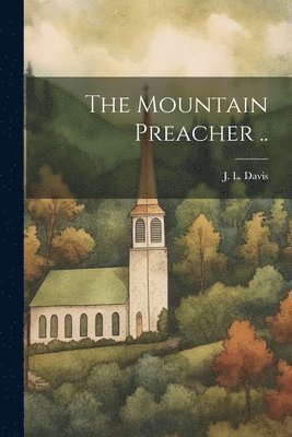 The Mountain Preacher .. 1