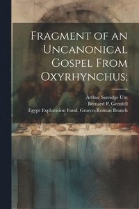 bokomslag Fragment of an uncanonical Gospel from Oxyrhynchus;