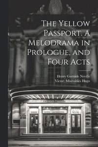 bokomslag Yellow Passport. A Melodrama in Prologue, and Four Acts