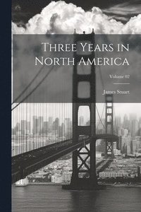 bokomslag Three Years in North America; Volume 02