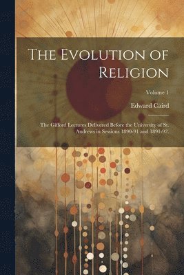 Edward 1835-1908 Caird, Edward Caird - Evolution of Religion, Häftad