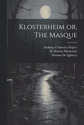 Klosterheim or, The Masque 1
