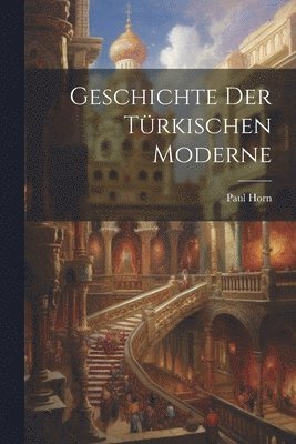 bokomslag Geschichte der trkischen Moderne