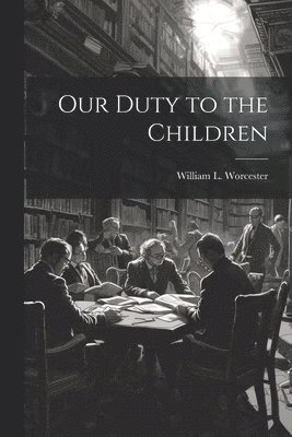 Our Duty to the Children 1