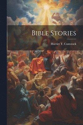 Harriet T. (Harriet Theresa) Comstock - Bible Stories, Häftad