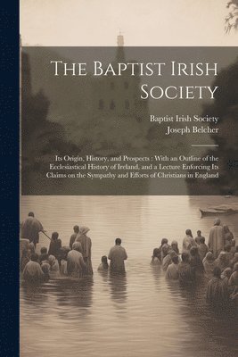 The Baptist Irish Society [microform] 1