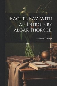 bokomslag Rachel Ray. With an Introd. by Algar Thorold