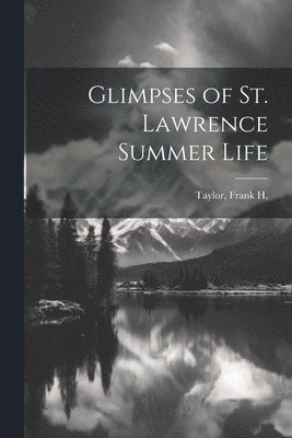 bokomslag Glimpses of St. Lawrence Summer Life