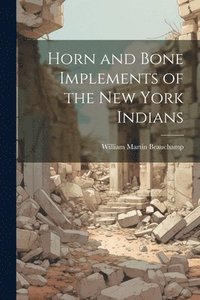 bokomslag Horn and Bone Implements of the New York Indians