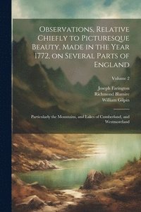 bokomslag Observations, Relative Chiefly to Picturesque Beauty, Made in the Year 1772, on Several Parts of England