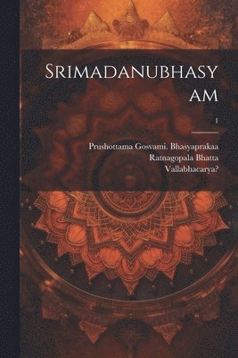 Srimadanubhasyam; 1 1