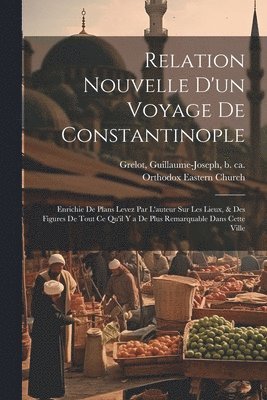 bokomslag Relation nouvelle d'un voyage de Constantinople