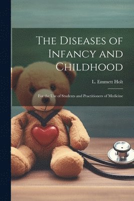 L. Emmett (Luther Emmett) Holt - Diseases of Infancy and Childhood, Häftad
